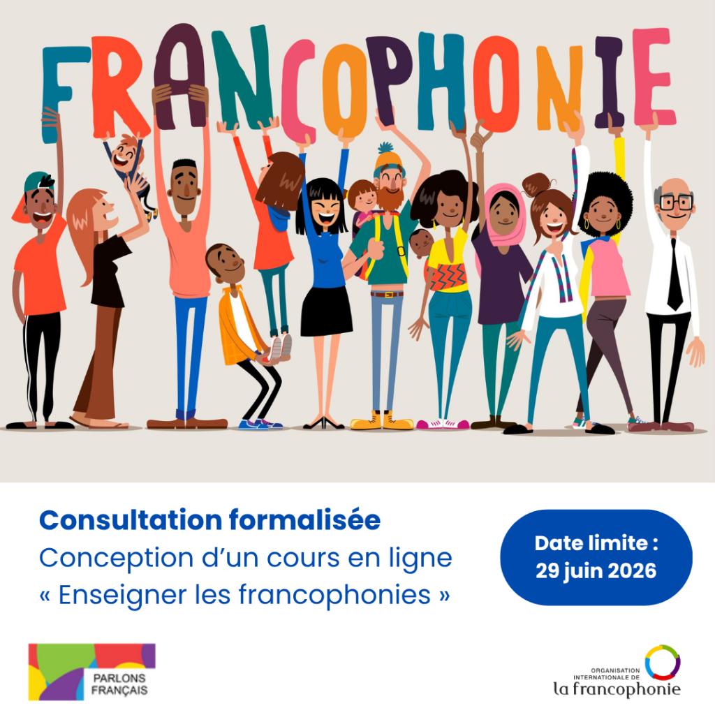 Consultation formalisée : Conception d’un cours en ligne « Enseigner les francophonies » pour la plateforme Parlons français